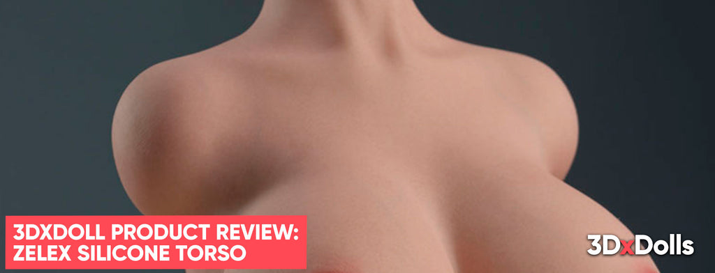 3DXDolls Zelex Torso Review