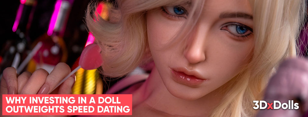 Why Investing in a Love Doll Might Outweigh Speed Dating